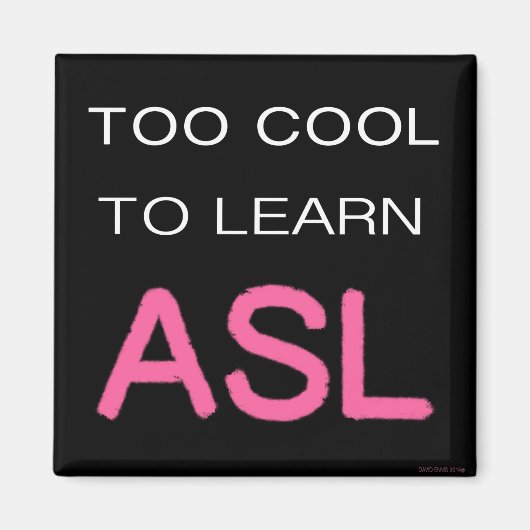 Zu Cool, um ASL-Magnet zu lernen Magnet (Vorne)