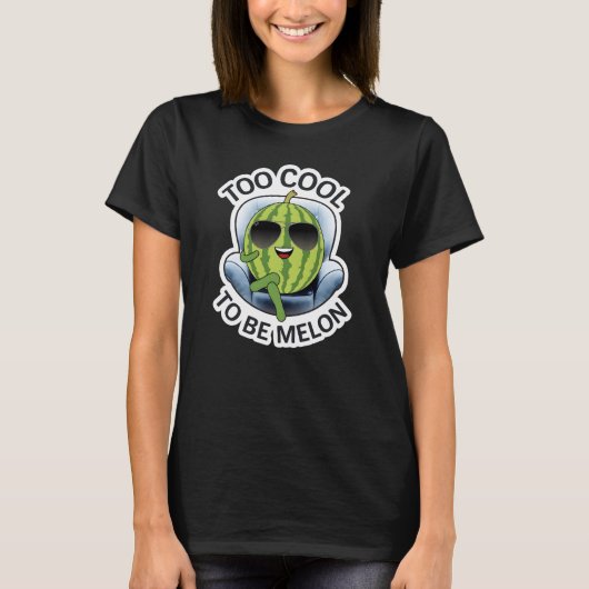 Zu cool, um Melone zu sein T-Shirt (Vorderseite)