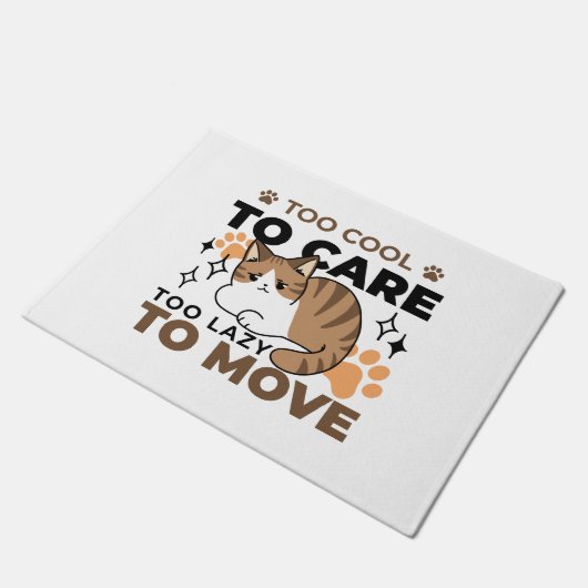 Zu Cool, um sich zu kümmern, zu leicht zu bewegen Fußmatte (Schrägansicht)