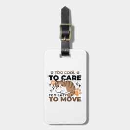 Zu Cool, um sich zu kümmern, zu leicht zu bewegen  Gepäckanhänger