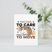 Zu Cool, um sich zu kümmern, zu leicht zu bewegen  Postkarte (Stehend Vorderseite)