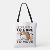 Zu Cool, um sich zu kümmern, zu leicht zu bewegen Tasche (Rückseite)