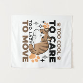 Zu Cool, um sich zu kümmern, zu leicht zu bewegen  Wandteppich (Vorderseite (Horizontal))