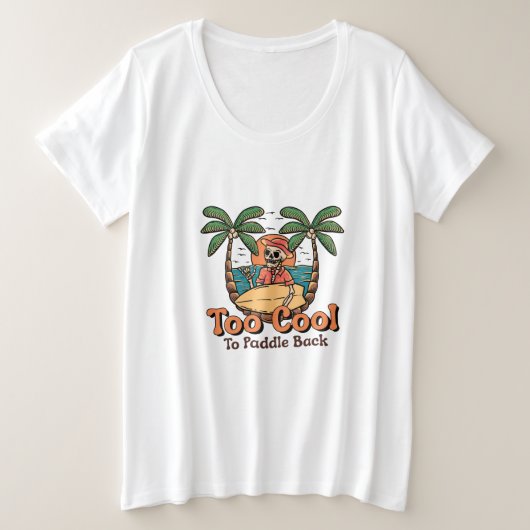 Zu Cool, um wieder zu paddeln Große Größe T-Shirt (Design vorne)
