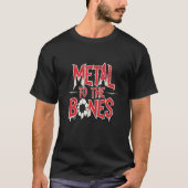 Zu den Knochen mit Metall T-Shirt (Vorderseite)