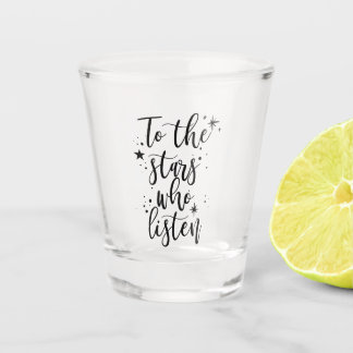 Zu den Sternen, die zuhören Schnapsglas