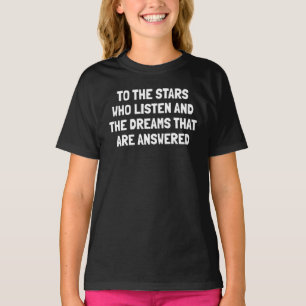 Zu den Sternen, die zuhören, und den Träumen, die T-Shirt