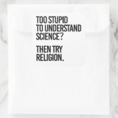 Zu dumm für die Wissenschaft? Religion versuchen Quadratischer Aufkleber (Tasche)