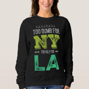 Zu dumm für New York zu hässlich für die Männer Sweatshirt