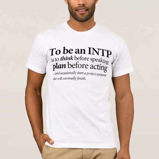 Zu ein INTP sein T-Shirt (Vorderseite)