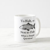 Zu eine welche dumme Fragen-Tasse fischen oder Kaffeetasse (VorderseiteRechts)