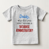 "... zu einem DATABASE ADMINISTRATOR werden?!" Baby T-shirt (Vorderseite)