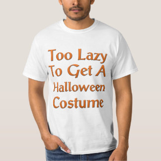 Zu faul ein Halloween-Kostüm erhalten T-Shirt