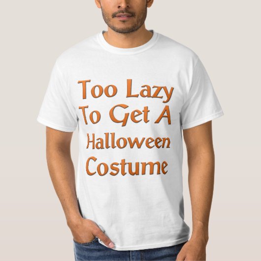Zu faul ein Halloween-Kostüm erhalten T-Shirt (Vorderseite)