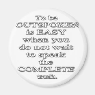 Zu freimütig zu sein ist. einfach.  (Zitat) Magnet