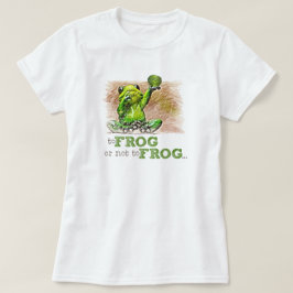 Zu Frosch oder nicht zu Frosch ... T-Shirt