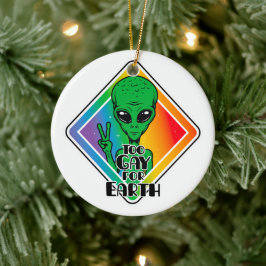 Zu Gay For Earth Funny Alien UFO Keramik Ornament