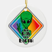 Zu Gay For Earth Funny Alien UFO Keramik Ornament (Vorne)