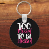 Zu gesegnet, um als inspirierendes Zitat betont zu Schlüsselanhänger (Vorderseite)