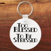 Zu gesegnet, um betont zu werden schlüsselanhänger (Vorderseite)