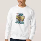 Zu gesegnet, um gestresst zu sein - Christlich Sweatshirt (Vorderseite)