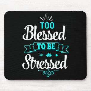Zu gesegnet, um gestresst zu sein, Motivation , Yo Mousepad