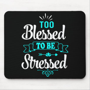 Zu gesegnet, um gestresst zu sein, Motivation , Yo Mousepad