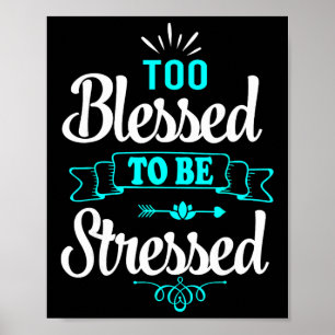 Zu gesegnet, um gestresst zu sein, Motivation , Yo Poster