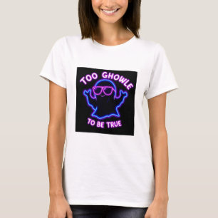 Zu Ghoul, um wahr zu sein - Neon Ghost Halloween D T-Shirt