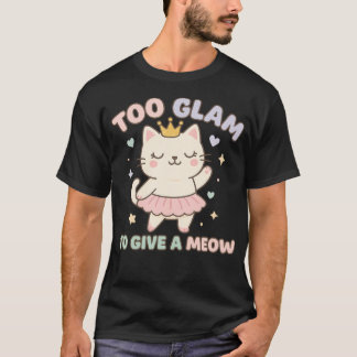 Zu glamourös, um ein Miauen von sich zu geben  Kaw T-Shirt
