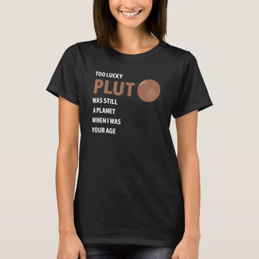 zu glücklich Pluuto war noch ein Planet Pluto nie T-Shirt (Vorderseite)