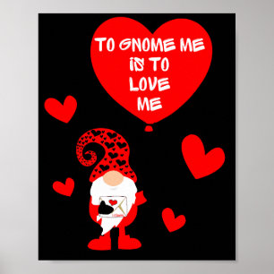 ZU GNOME MICH IST, MICH lustigen Valentinstag LIEB Poster