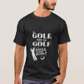 Zu Golf oder nicht, was eine dumme Frage Funny Gol T-Shirt (Vorderseite)
