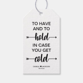 Zu haben und zu halten, falls Sie kalt werden Geschenkanhänger