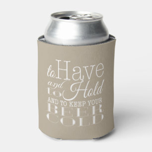 Zu haben und zu halten Halte dein Bier kalt Hoch Dosenkühler