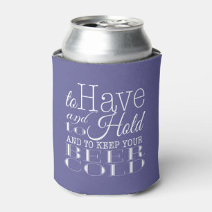 Zu haben und zu halten Halte dein Bier kalt   Hoch Dosenkühler