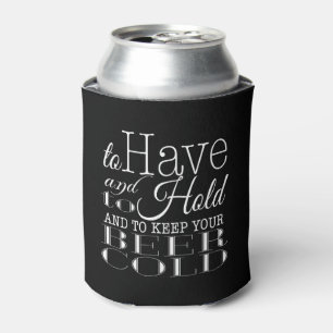 Zu haben und zu halten Halte dein Bier kalt Hoch Dosenkühler