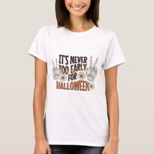 Zu Halloween ist es nie zu früh T-Shirt