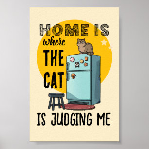 Zu Hause ist da, wo die Katze mich beurteilt Poster