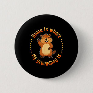 Zu Hause ist dort, wo mein Murmeltier ist Tier Nag Button