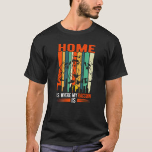 Zu Hause ist dort, wo mein Waschbär ist Waschbär T-Shirt