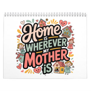 Zu Hause ist dort, wo meine Mutter ist Kalender