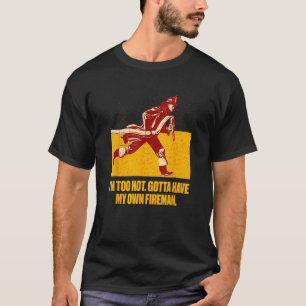 Zu heiß habe meinen Feuerwehrmann-Funny-Feuerwehrm T-Shirt