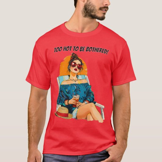 Zu heiß, um sich um das Sommerdesign zu kümmern T-Shirt (Vorderseite)