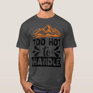zu heiß zu handhaben T-Shirt