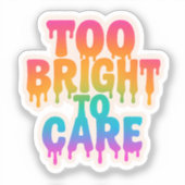 Zu hell zur Pflege - Typografie des Neon-Tropfens Aufkleber (Vorderseite)