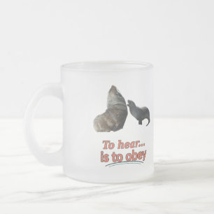 Zu hören heißt gehorchen Lustiger Siegel Frostglas Mattglastasse
