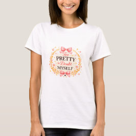 Zu hübsch, um an mir selbst zu zweifeln Coquette B T-Shirt