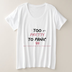 Zu hübsch, um in Panik zu geraten Sticker Lustig Große Größe T-Shirt