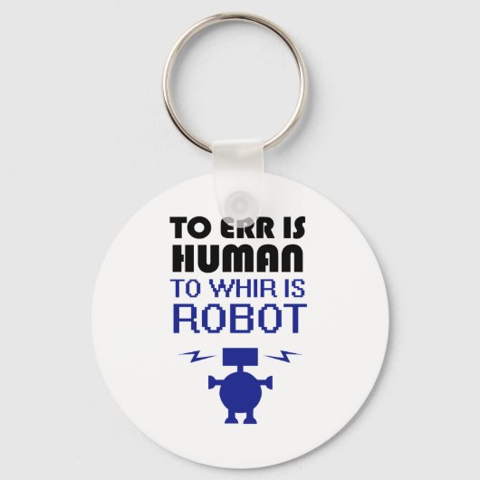 Zu irren ist menschlich, zu whir ist Roboter Schlüsselanhänger (Vorderseite)